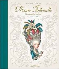 Benjamin Lacombe - Marie-Antoinette : Carnet secret d'une reine