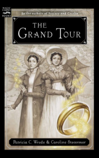 Patricia C Wrede, Caroline Stevermer - The Grand Tour