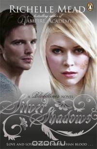 Richelle Mead - Bloodlines: Silver Shadows