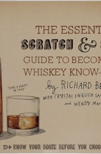 - The Essential Scratch & Sniff Guide to Becoming a Whiskey Know-It-All: Know Your Booze Before You Choose