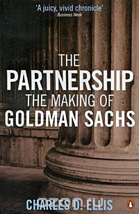 Charles D. Ellis - The Partnership: The Making of Goldman Sachs