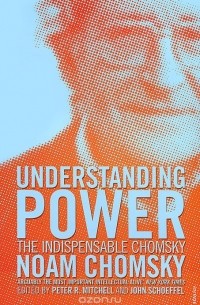 Noam Chomsky - Understanding Power: The Indispensable Chomsky