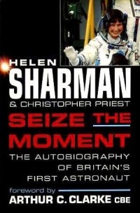  - Seize The Moment: The Autobiography Of Britain's First Austronaut