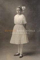 Дэвид Никл - Eutopia: A Novel of Terrible Optimism