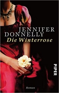 Jennifer Donnelly - Die Winterrose
