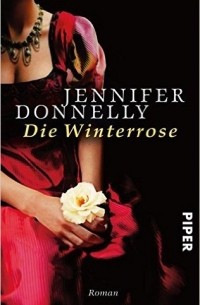 Jennifer Donnelly - Die Winterrose