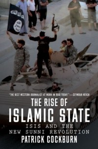 Патрик Кокберн - The Rise of Islamic State