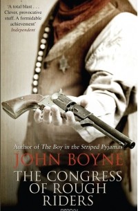 John Boyne - The Congress of Rough Riders