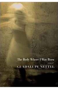 Guadalupe Nettel - The Body Where I Was Born