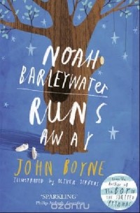 John Boyne - Noah Barleywater runs away