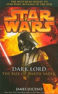 James Luceno - Star Wars: Dark Lord - The Rise of Darth Vader