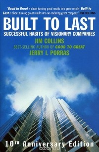  - Built to Last: Successful Habits of Visionary Companies