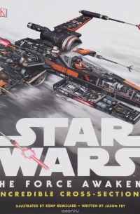 Jason Fry - Star Wars: The Force Awakens: Incredible Cross - Sections