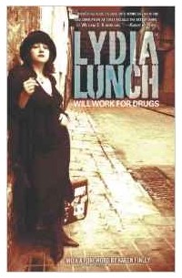 Lydia Lunch - Will Work For Drugs