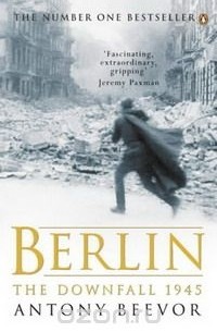 Antony Beevor - Berlin: The Downfall, 1945