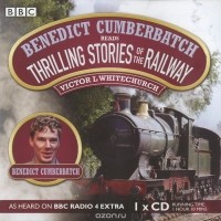 Виктор Л. Уайтчерч - Thrilling Stories of the Railway (сборник)