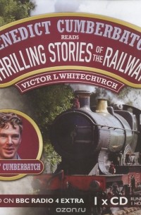 Виктор Л. Уайтчерч - Thrilling Stories of the Railway (сборник)