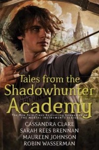  - Tales from the Shadowhunter Academy