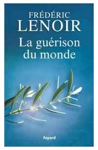 Frederic Lenoir - La guerison du monde