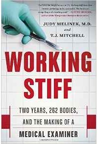 Джуди Мелинек - Working Stiff: Two Years, 262 Bodies, and the Making of a Medical Examiner