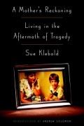 Sue Klebold - A Mother's Reckoning: Living in the Aftermath of Tragedy