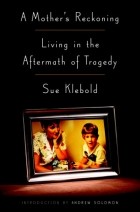 Sue Klebold - A Mother&#039;s Reckoning: Living in the Aftermath of Tragedy