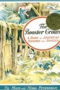 без автора - The Rooster Crows: A Book of American Rhymes and Jingles