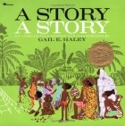 Gail E. Haley - A Story, a Story: An African Tale