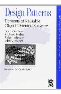 Erich Gamma, Richard Helm, Ralph Johnson, John Vlissides - Design patterns : elements of reusable object-oriented software