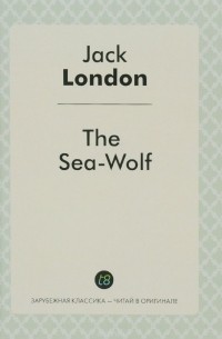 Jack London - The Sea-Wolf