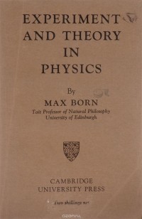 Max Born - Experiment and Theory in Physics