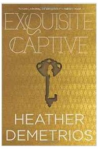 Heather Demetrios - Exquisite Captive