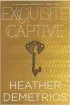 Heather Demetrios - Exquisite Captive