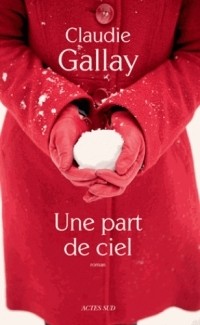 Claudie Gallay - Une part de ciel