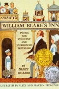 Нэнси Уиллард - A Visit to William Blake&#039;s Inn: Poems for Innocent and Experienced Travelers