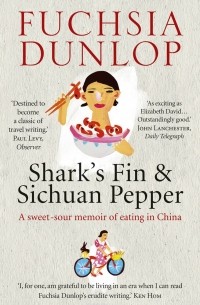 Fuchsia Dunlop - Shark's Fin and Sichuan Pepper