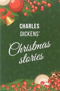 Charles Dickens` - Dickens' Christmas Stories / Рождественнские истории Диккенса