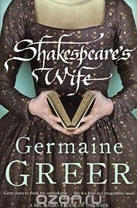 Germaine Greer - Shakespeare's Wife