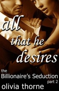 Olivia Thorne - All That He Desires