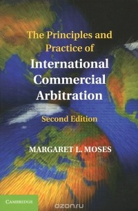 Margaret L. Moses - The Principles and Practice of International Commercial Arbitration