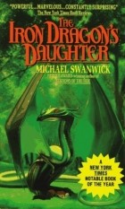 Michael Swanwick - The Iron Dragon&#039;s Daughter