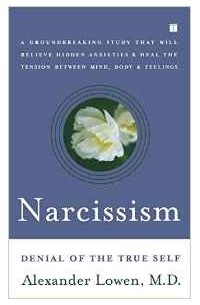 Alexander Lowen - Narcissism: Denial of the True Self