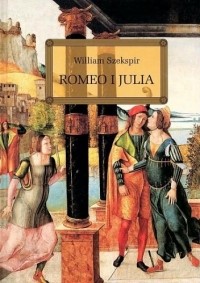 William Shakespeare - Romeo i Julia