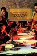 Adam Mickiewicz - Dziady