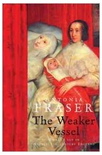 Antonia Fraser - The Weaker Vessel