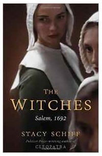 Stacy Schiff - The Witches: Salem, 1692