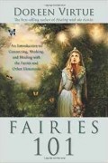 Doreen Virtue - Fairies 101: An Introduction to Connecting, Working, and Healing with the Fairies and Other Elementals