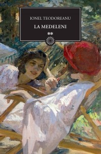 Ionel Teodoreanu - La Medeleni, vol 2