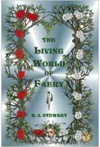 R. J. Stewart - The Living World of Faery
