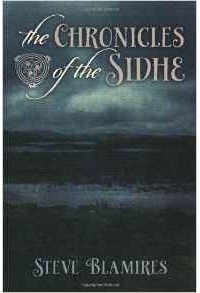 Стив Бламирес - The Chronicles of the Sidhe